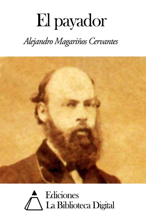 Cover of the book El payador by Alejandro Magariños Cervantes, Ediciones la Biblioteca Digital