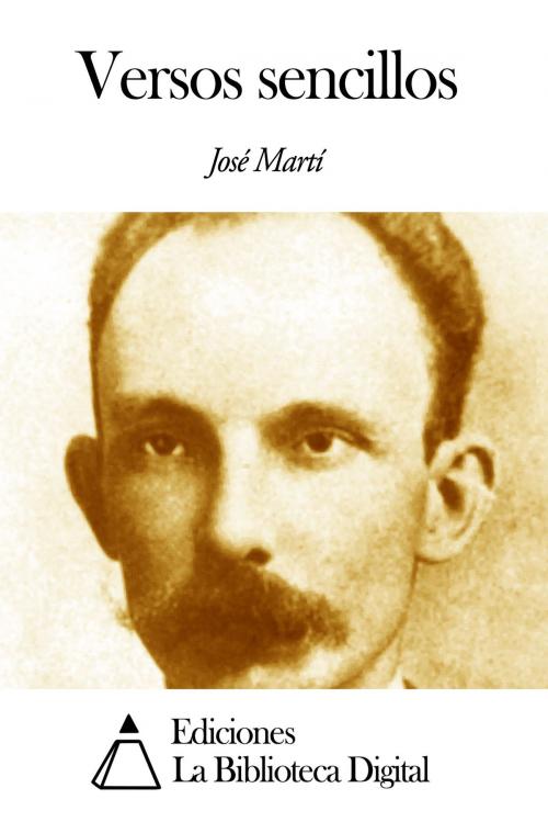Cover of the book Versos sencillos by José Martí, Ediciones la Biblioteca Digital