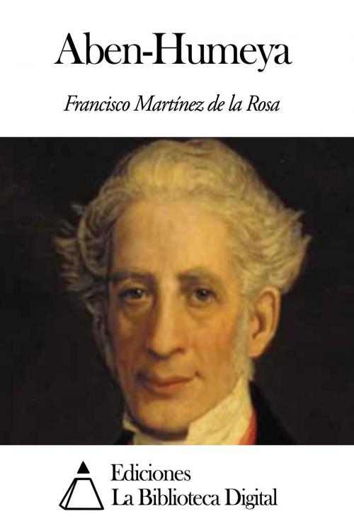 Cover of the book Aben-Humeya by Francisco Martínez de la Rosa, Ediciones la Biblioteca Digital