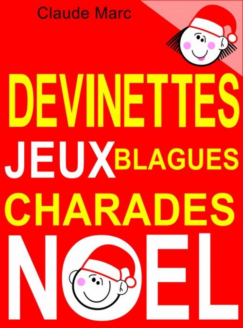 Cover of the book Devinettes et blagues de Noël. Charades, jeux de lettres et jeux de mots. by Claude Marc, Pour-enfants.fr