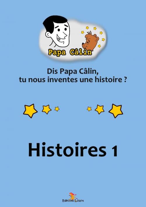 Cover of the book Papa Câlin - Histoires 1 by Laurent MARQUET, Editions Lolant