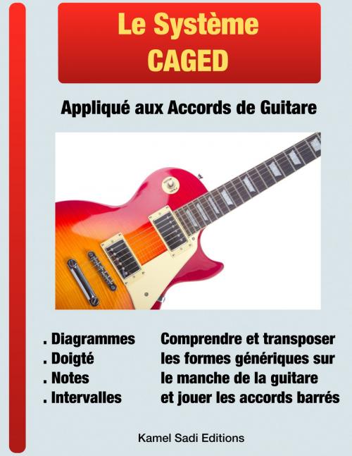 Cover of the book Le Système CAGED Appliqué aux Accords de Guitare by Kamel Sadi, Kamel Sadi