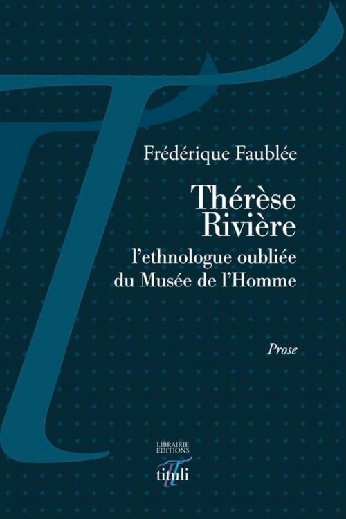 Cover of the book Thérèse Rivière by Frédérique Faublée, Librairie éditions tituli