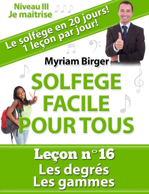 Cover of the book Solfège Facile Pour Tous ou Comment Apprendre Le Solfège en 20 Jours !: Leçon N°16 by Myriam Birger, Myriam Birger