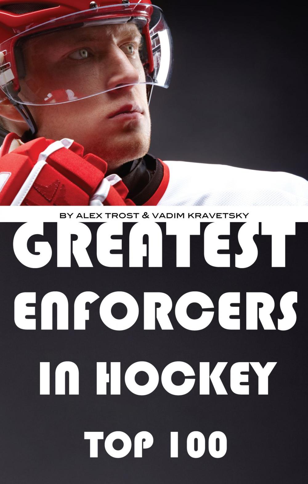 Big bigCover of Greatest Enforcers in Hockey: Top 100