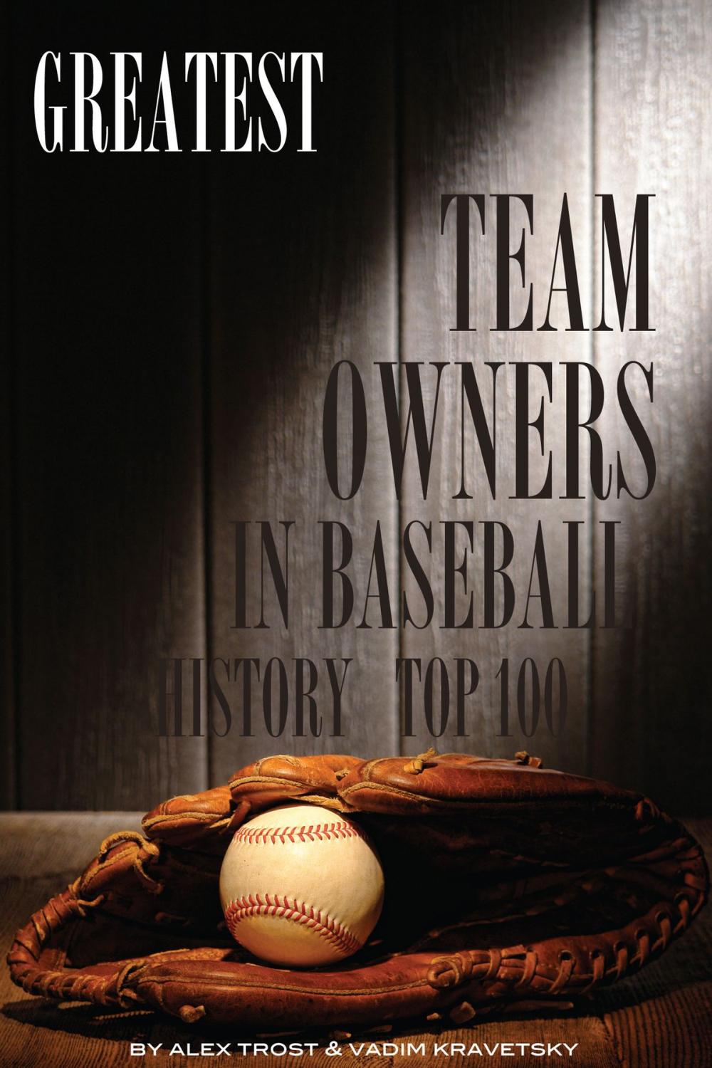 Big bigCover of Greatest Team Owners in Baseball History: Top 100