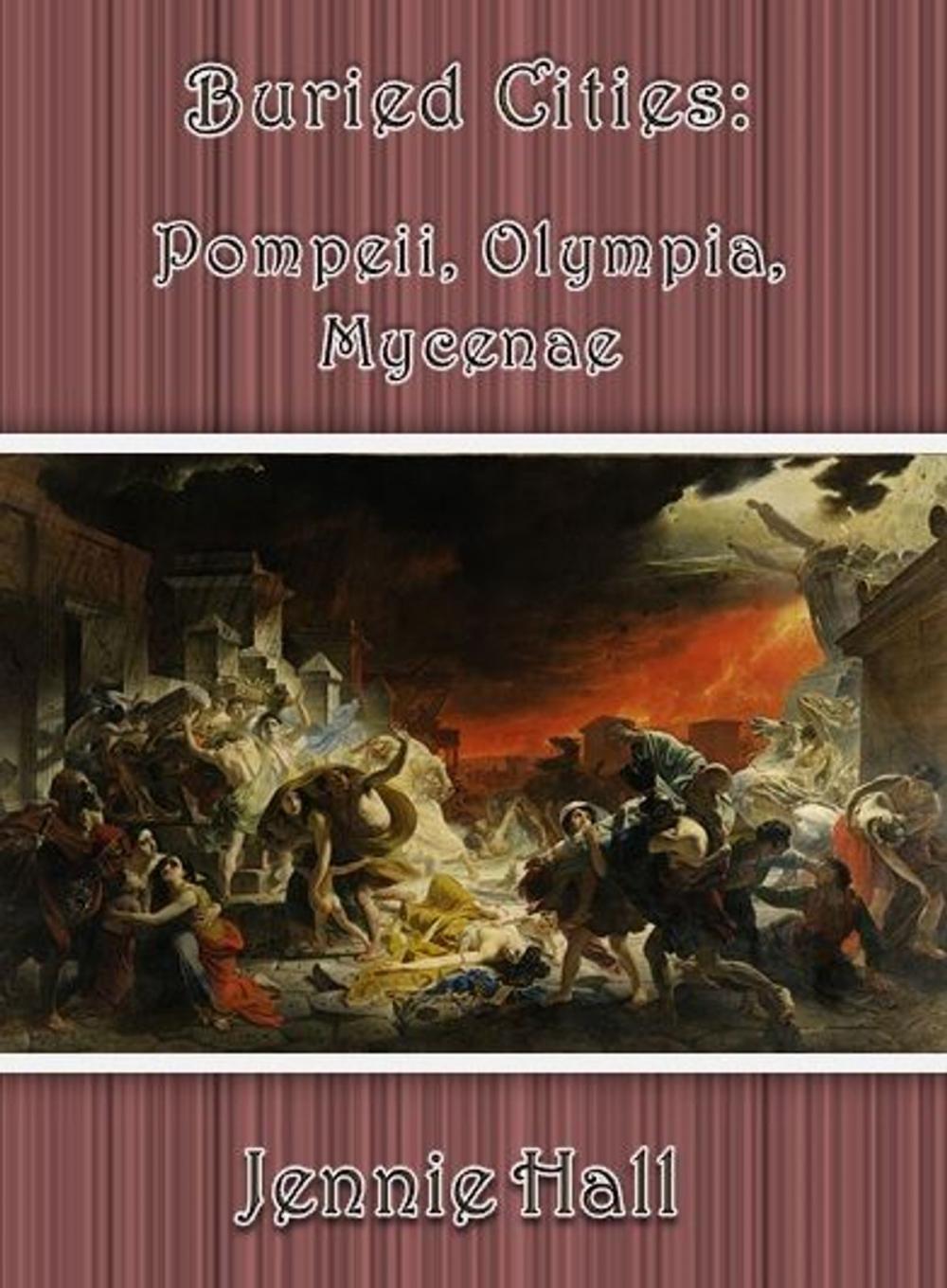 Big bigCover of Buried Cities: Pompeii, Olympia, Mycenae