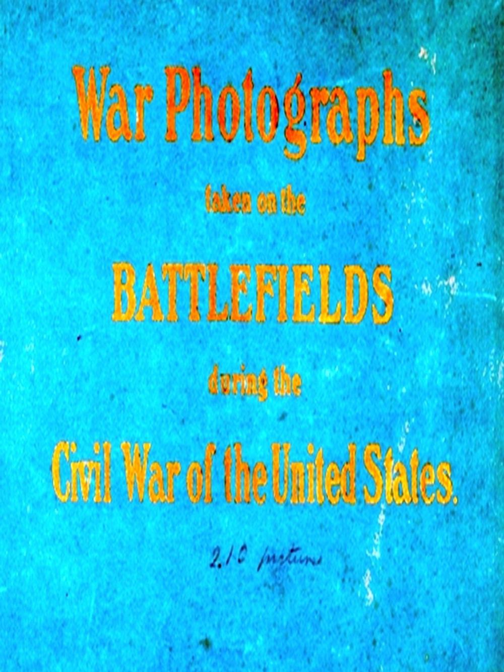Big bigCover of Original Photographs Taken on the Battlefields During the Civil War of the United States