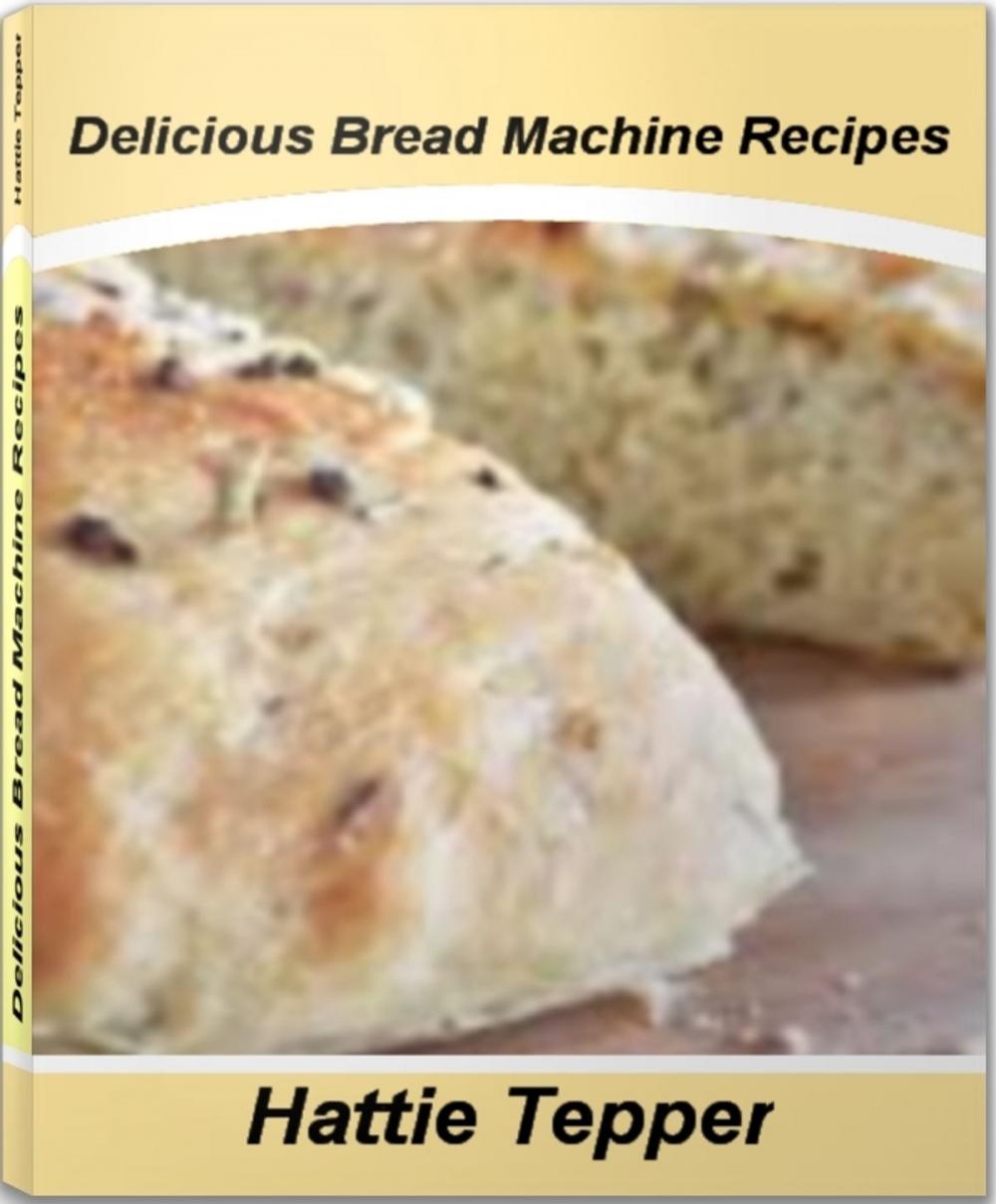 Big bigCover of Delicious Bread Machine Recipes