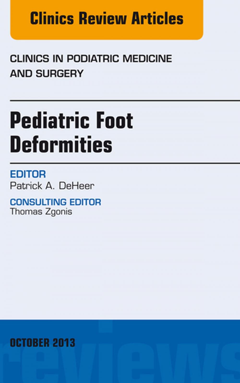 Big bigCover of Pediatric Foot Deformities, An Issue of Clinics in Podiatric Medicine and Surgery, E-Book