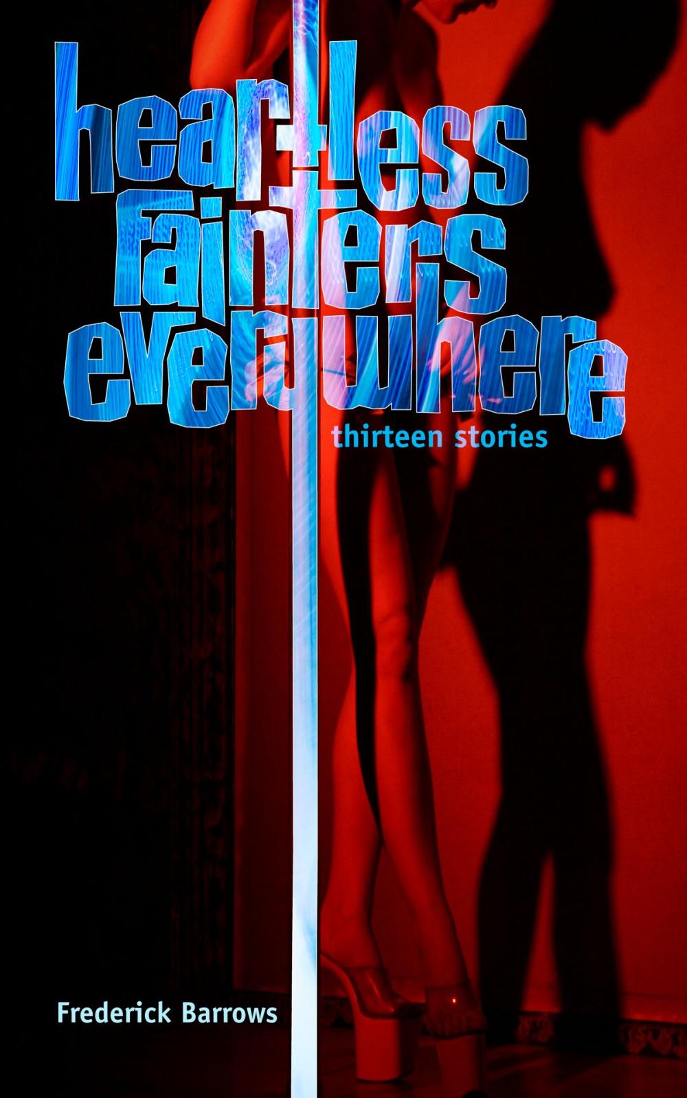 Big bigCover of Heartless Fainters Everywhere: 13 Stories