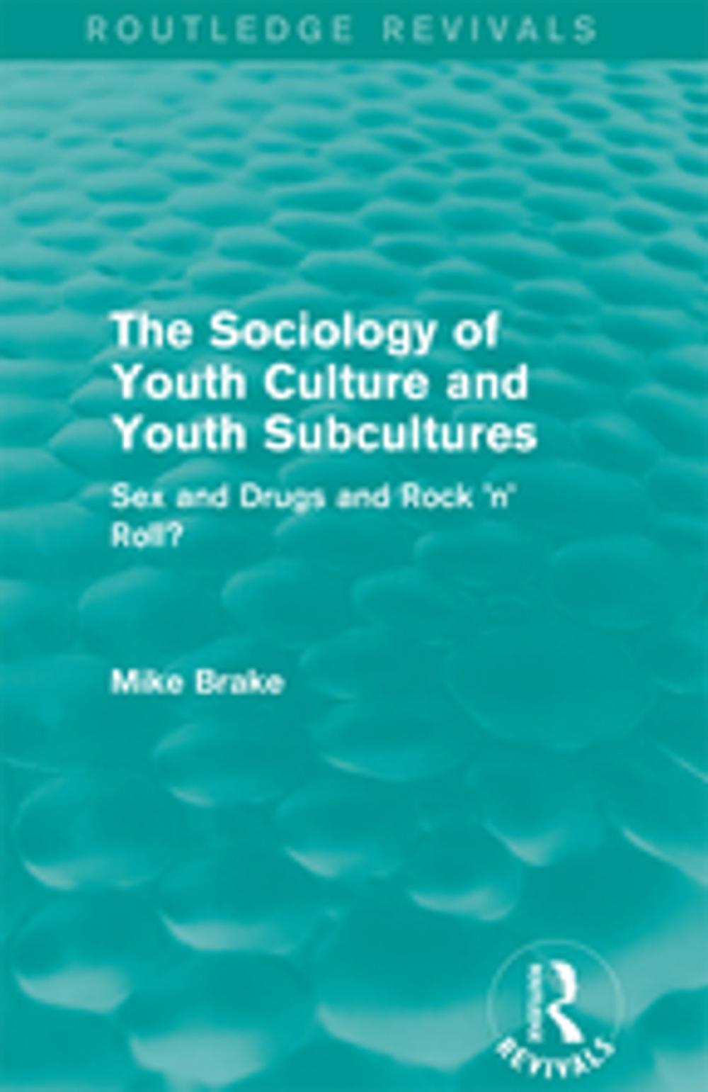 Big bigCover of The Sociology of Youth Culture and Youth Subcultures (Routledge Revivals)