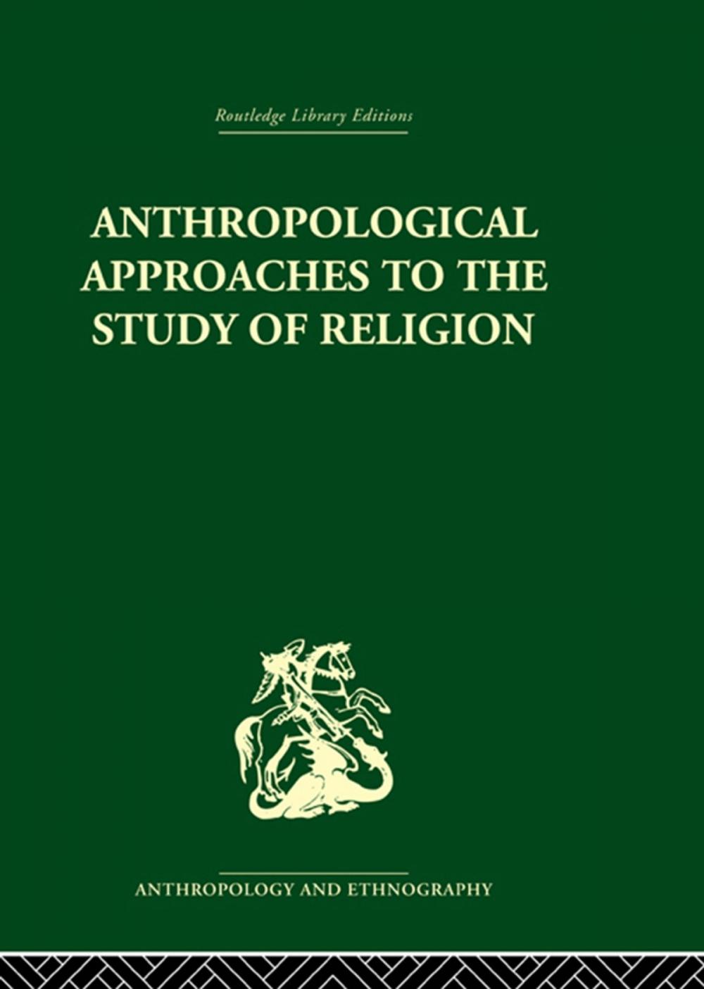 Big bigCover of Anthropological Approaches to the Study of Religion