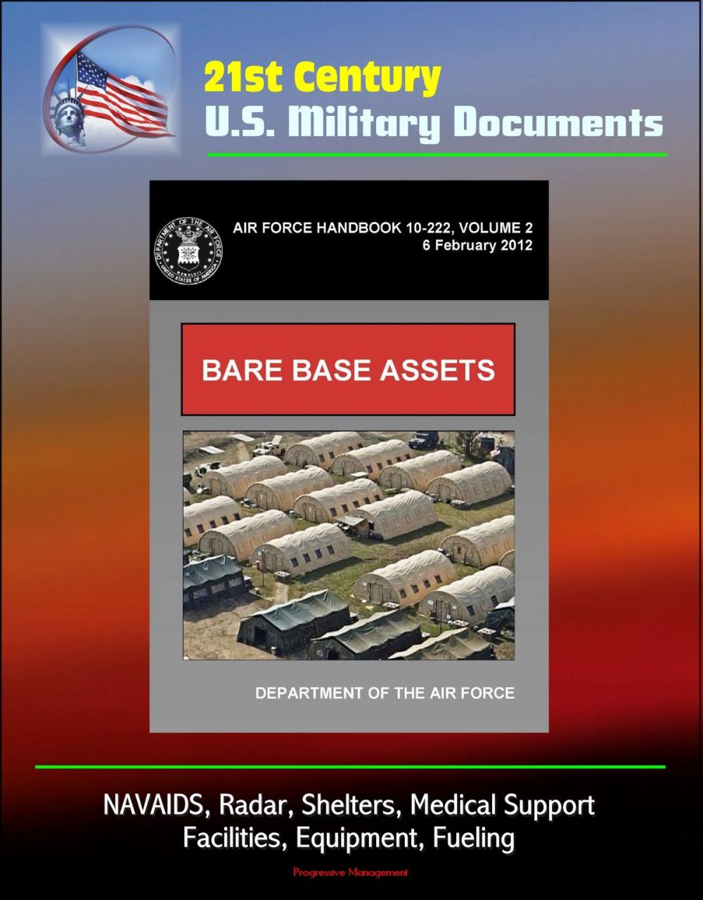 Big bigCover of 21st Century U.S. Military Documents: Bare Base Assets (Air Force Handbook 10-222 Volume 2) - NAVAIDS, Radar, Shelters, Medical Support, Facilities, Equipment, Fueling