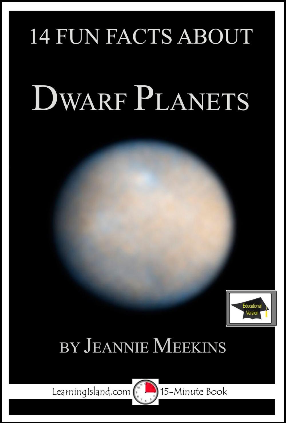 Big bigCover of 14 Fun Facts About Dwarf Planets: Educational Version