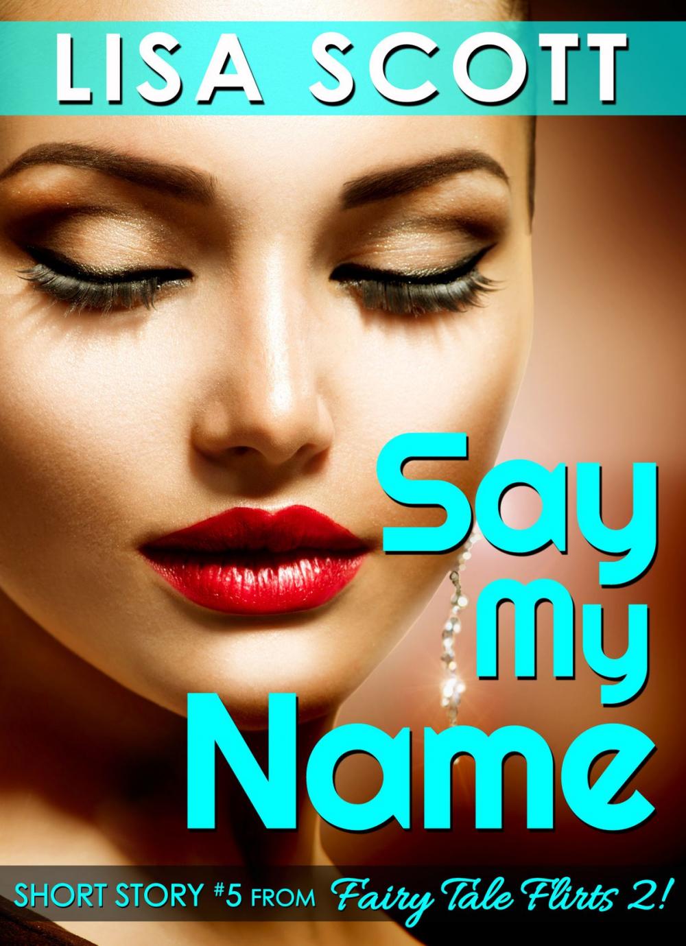 Big bigCover of Say My Name (Short Story #5 from Fairy Tale Flirts 2!)