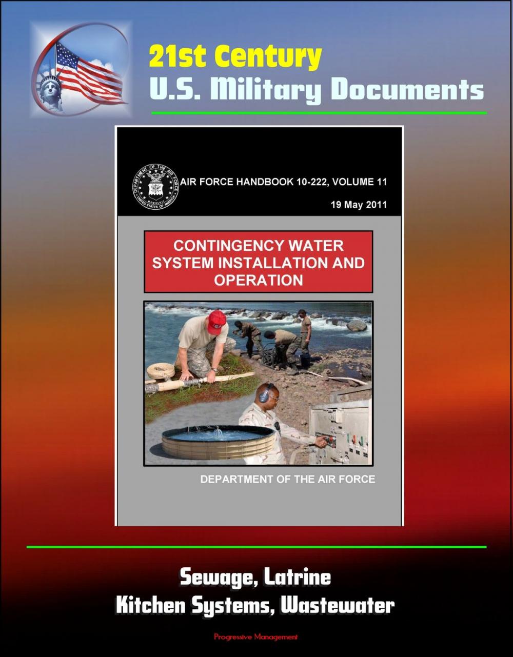 Big bigCover of 21st Century U.S. Military Documents: Contingency Water System Installation and Operation (Air Force Handbook 10-222) - Sewage, Latrine, Kitchen Systems, Wastewater