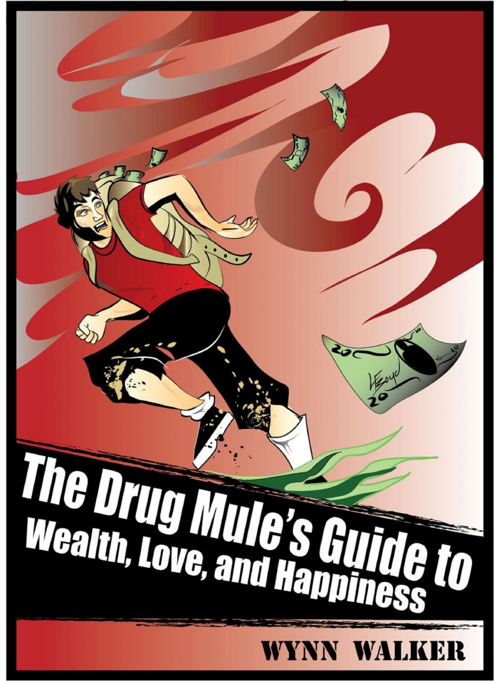 Big bigCover of The Drug Mule's Guide to Wealth, Love, and Happiness