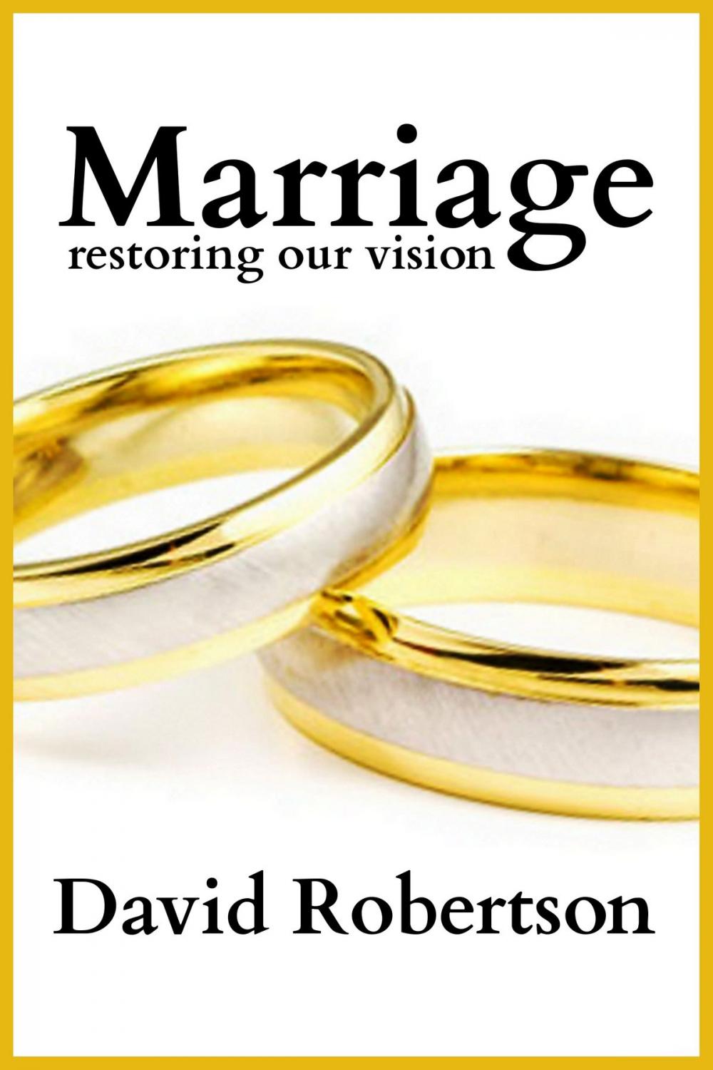 Big bigCover of Marriage: Restoring Our Vision