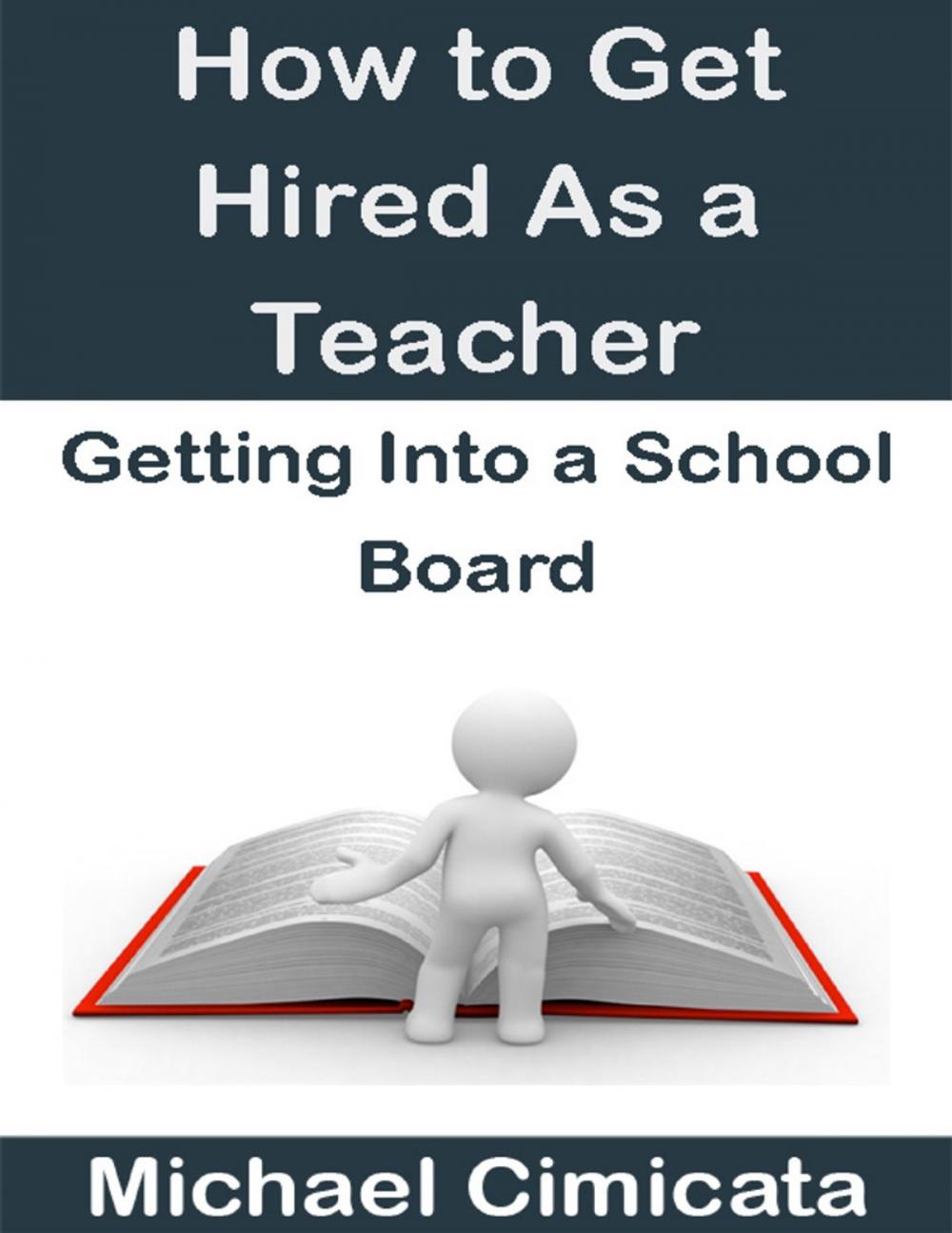 Big bigCover of How to Get Hired As a Teacher: Getting Into a School Board