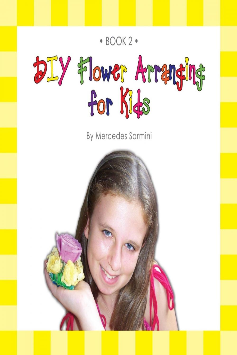 Big bigCover of DIY Flower Arranging for Kids: Book 2