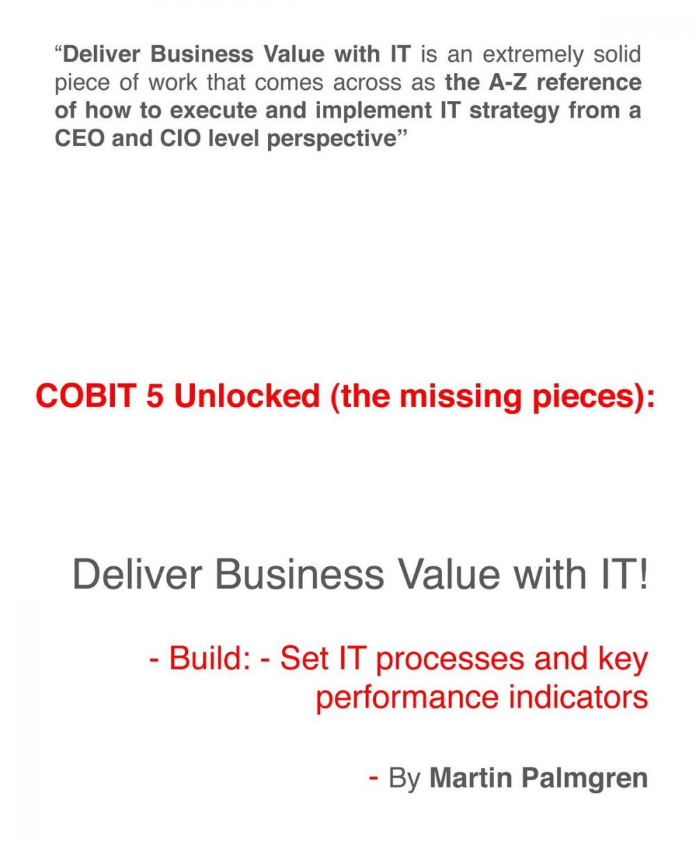 Big bigCover of COBIT 5 Unlocked (The Missing Pieces): Deliver Business Value with IT! – Build: - Set IT Processes and Key Performance Indicators