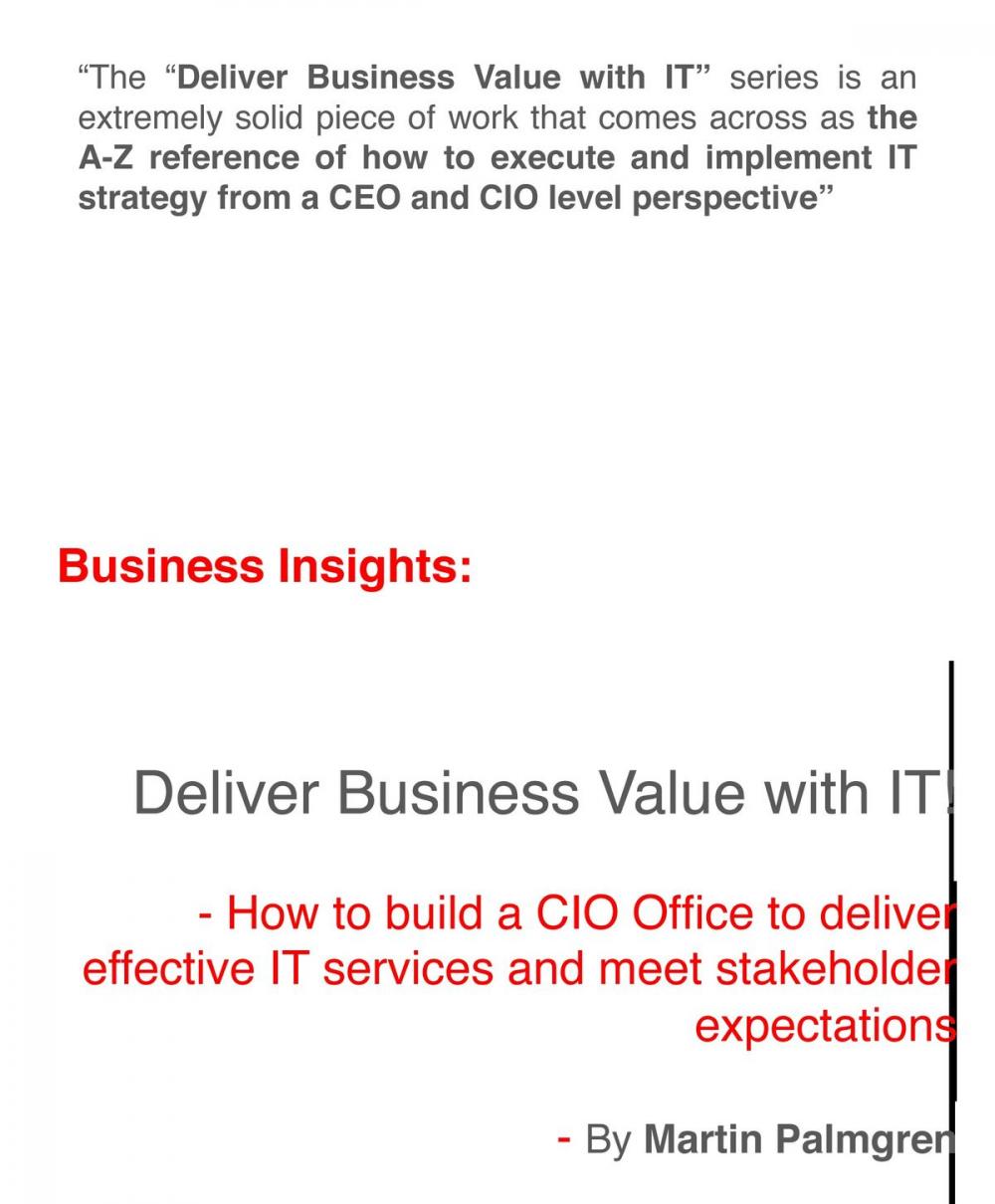 Big bigCover of Business Insights: Deliver Business Value with IT! – How to build a CIO Office to deliver effective IT services and meet stakeholder expectations