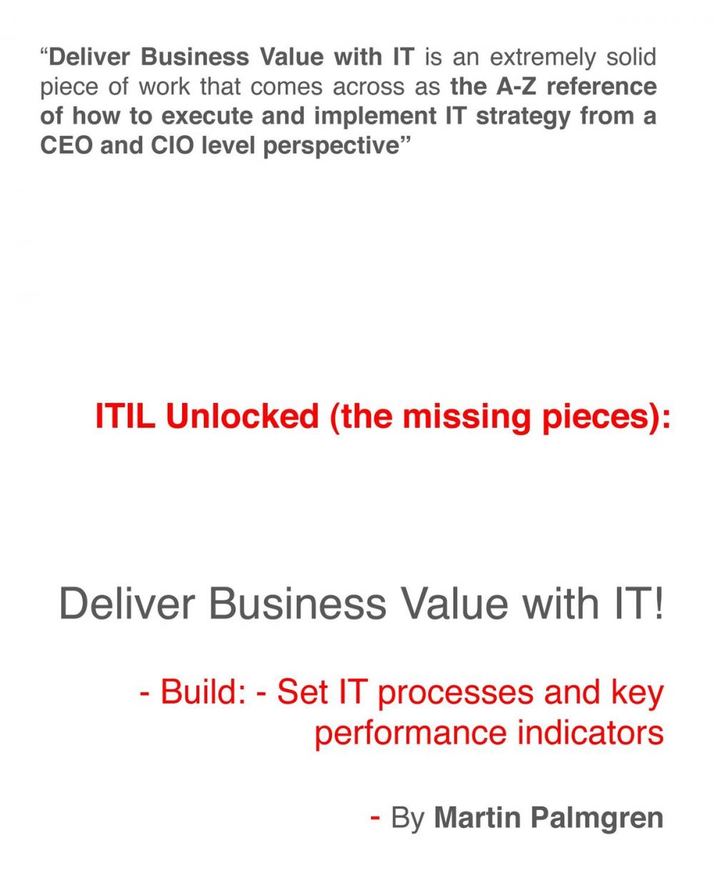 Big bigCover of ITIL Unlocked (The Missing Pieces): Deliver Business Value With IT! - Build: - Set IT Processes and Key Performance Indicators