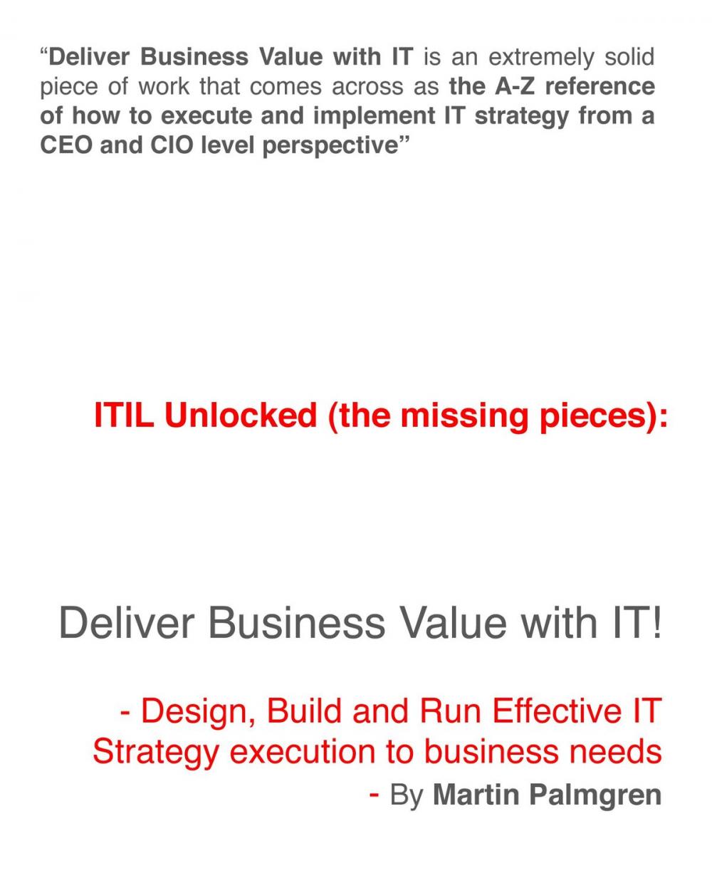 Big bigCover of ITIL Unlocked (The Missing Pieces): Deliver Business Value With IT! - Design, Build and Run Effective IT Strategy Execution to Business Needs