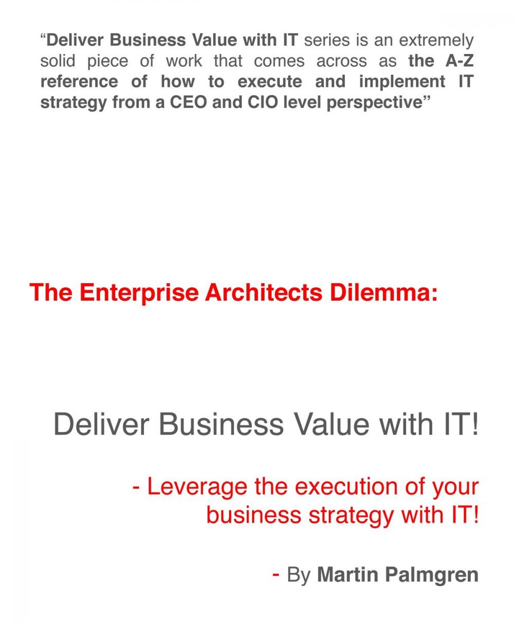 Big bigCover of The Enterprise Architects Dilemma: Deliver Business Value with IT! - Leverage Business Strategy Execution with IT