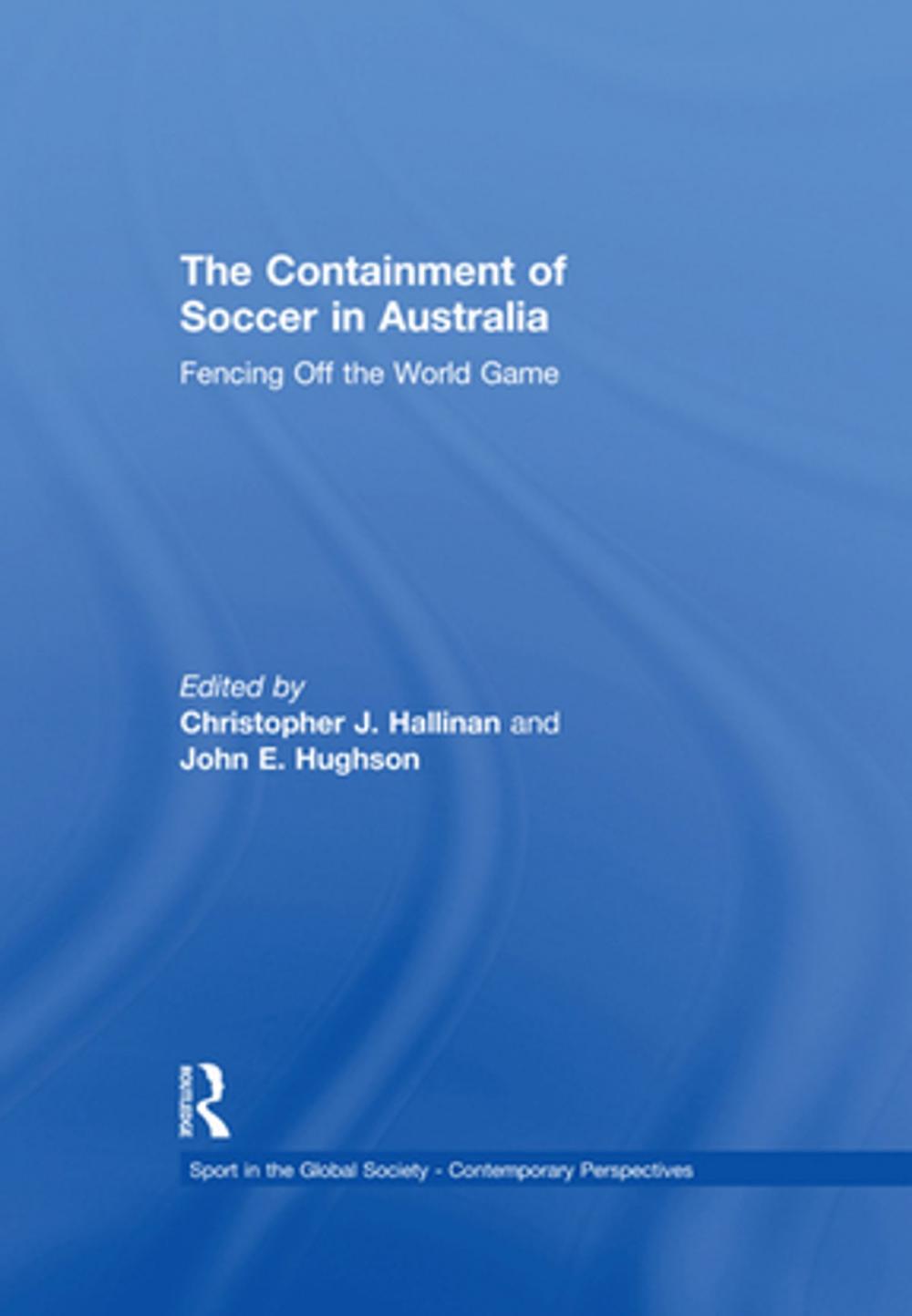 Big bigCover of The Containment of Soccer in Australia