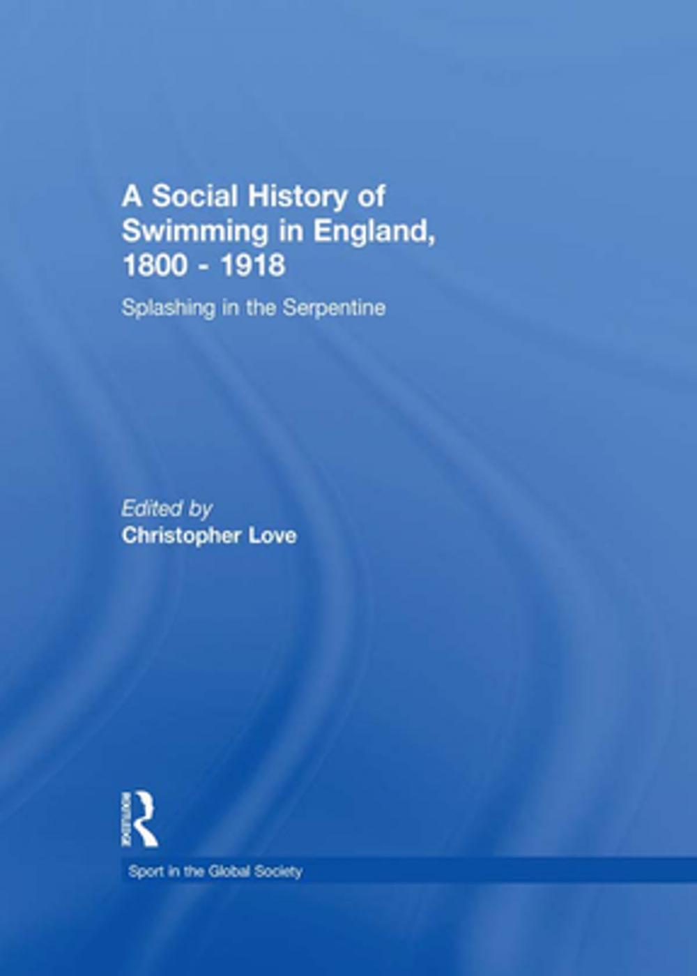 Big bigCover of A Social History of Swimming in England, 1800 – 1918