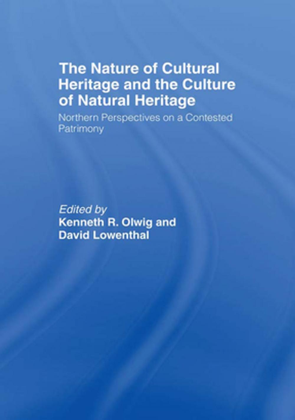 Big bigCover of The Nature of Cultural Heritage, and the Culture of Natural Heritage