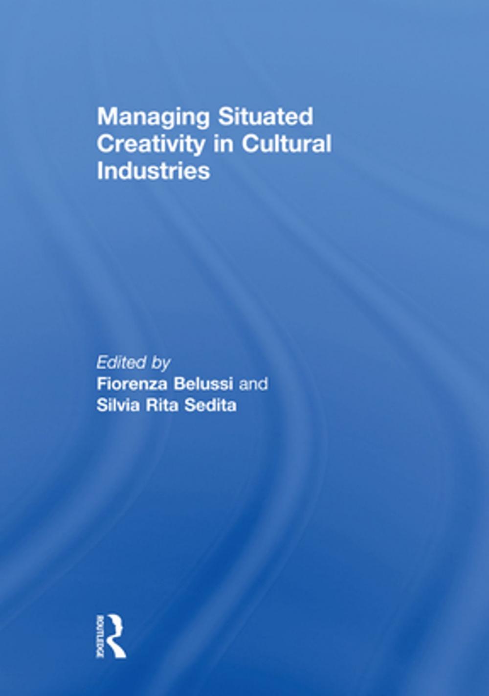 Big bigCover of Managing situated creativity in cultural industries