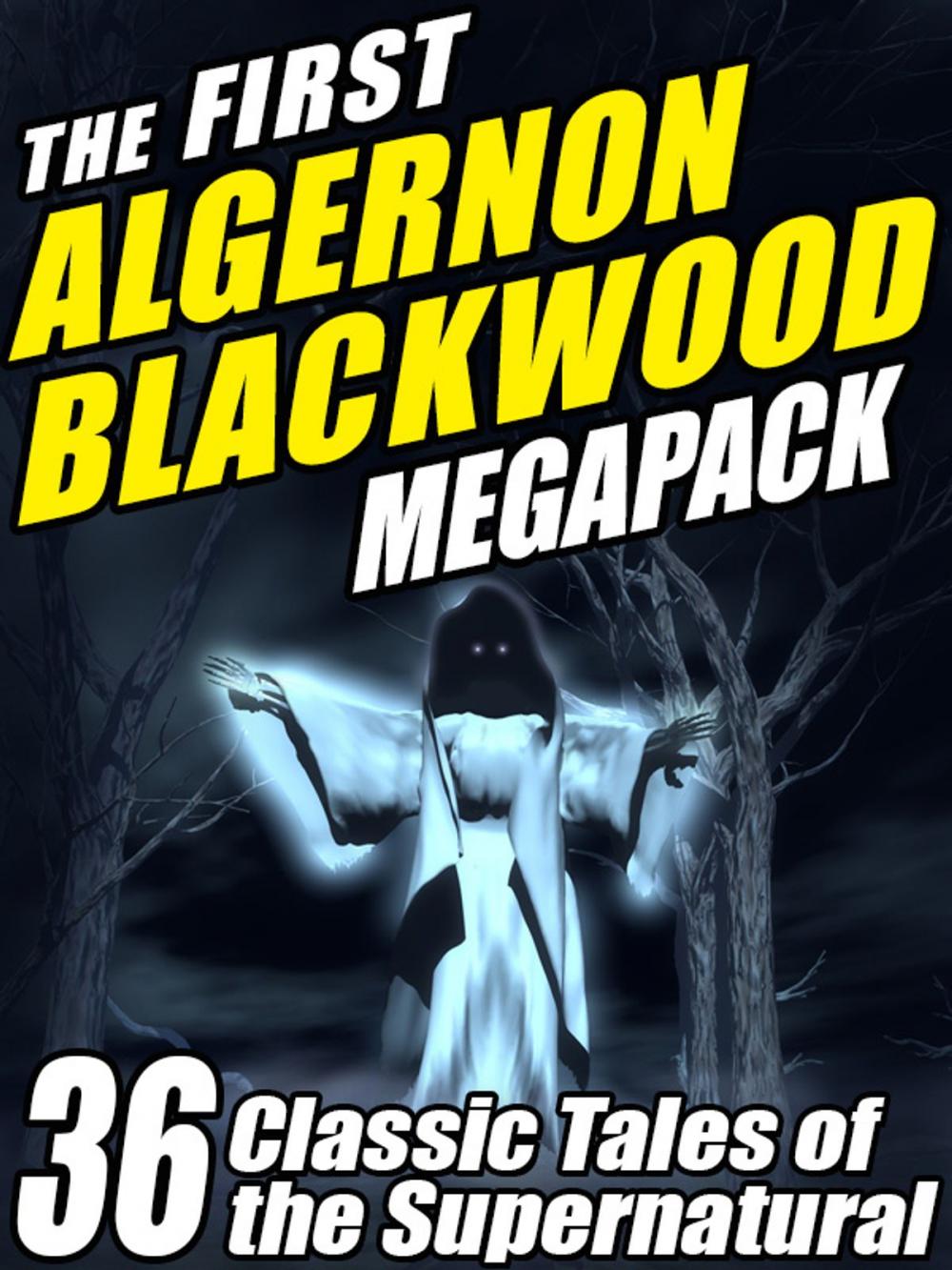 Big bigCover of The First Algernon Blackwood MEGAPACK ®