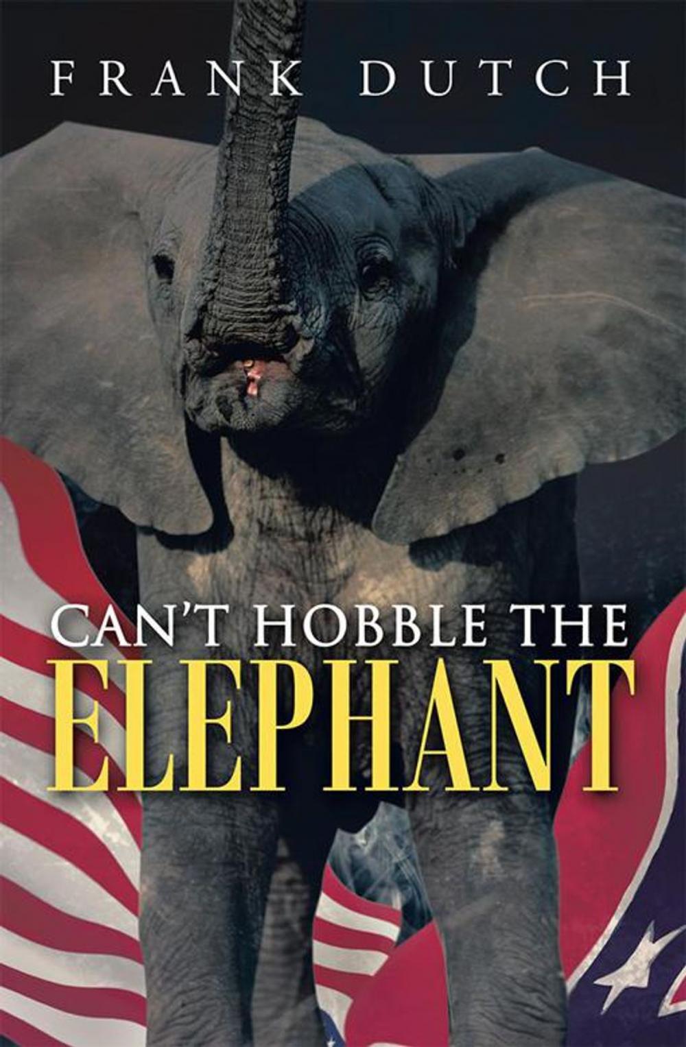 Big bigCover of Can’T Hobble the Elephant