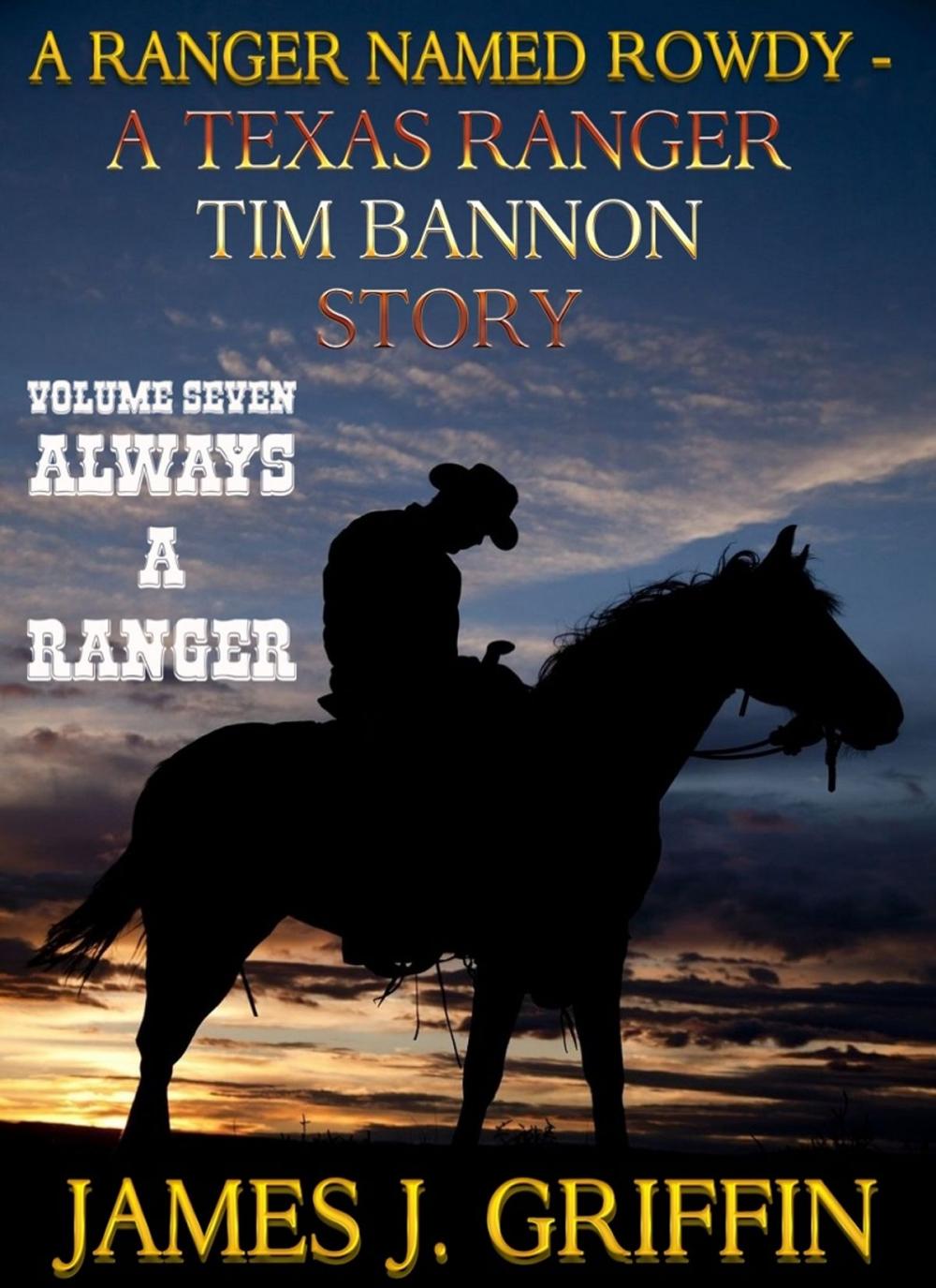 Big bigCover of A Ranger Named Rowdy - A Texas Ranger Tim Bannon Story - Volume 7 - Always A Ranger