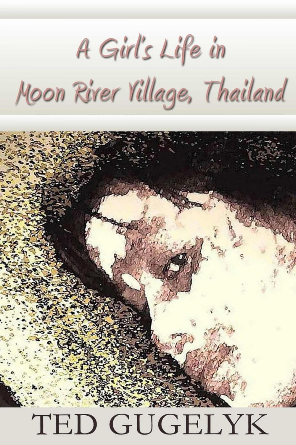 Big bigCover of A Girl’s Life in Moon River Village, Thailand