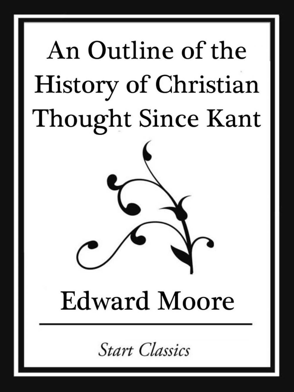 Big bigCover of An Outline of the History of Christian Thought Since Kant (Start Classics)
