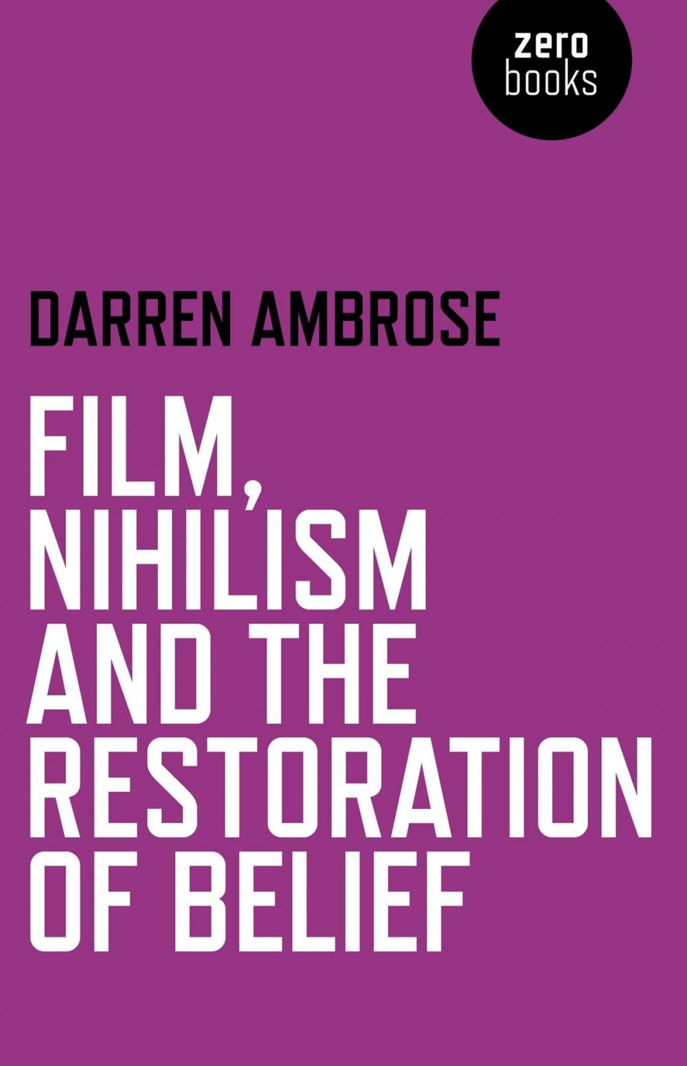 Big bigCover of Film, Nihilism and the Restoration of Belief