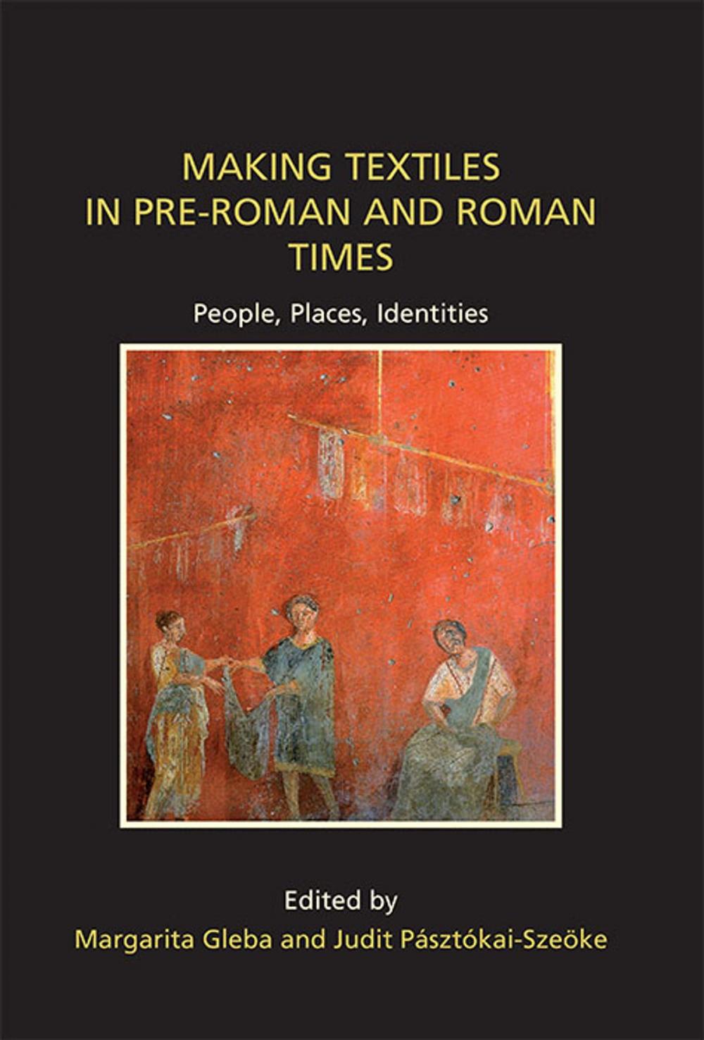 Big bigCover of Making Textiles in pre-Roman and Roman Times