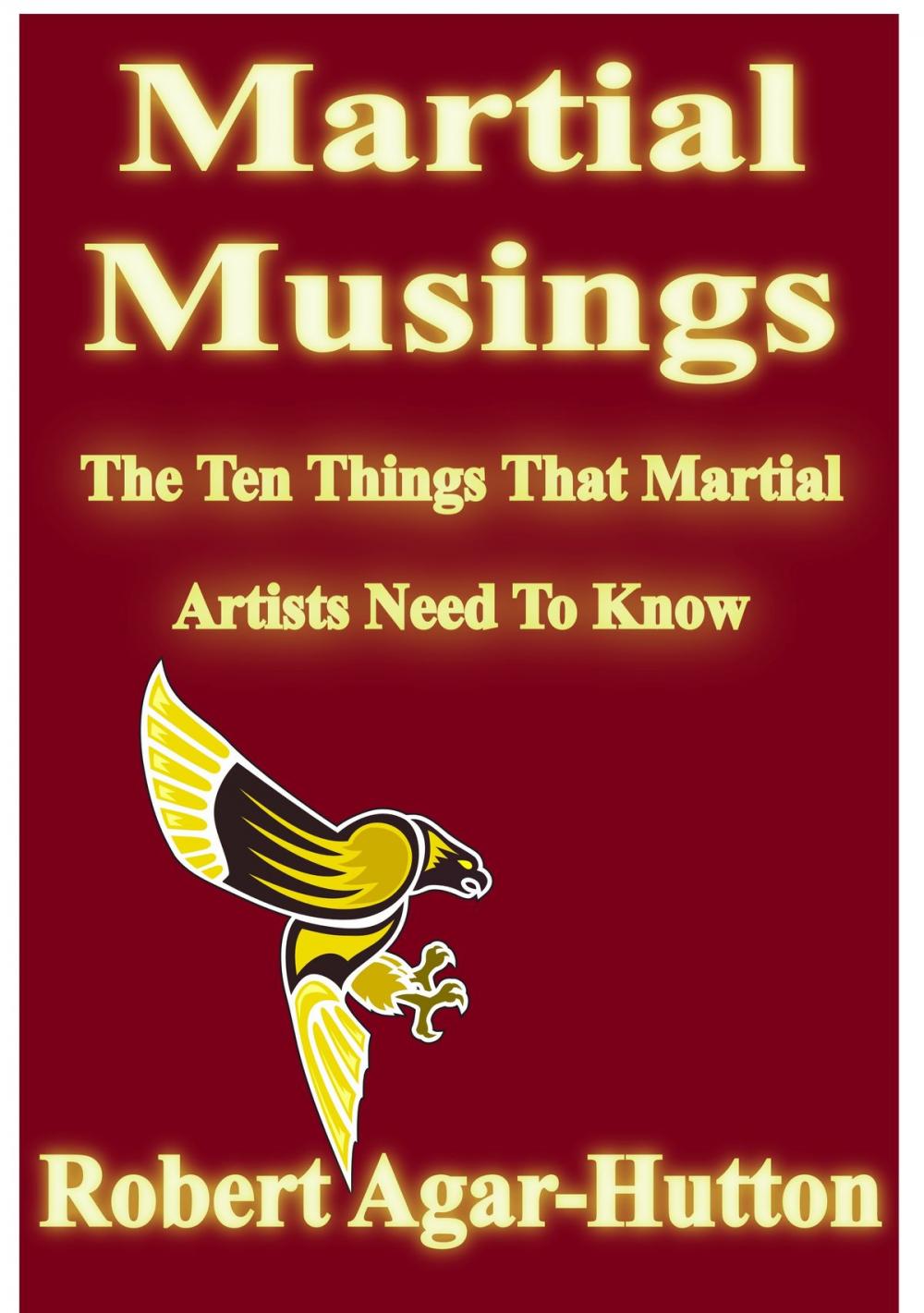 Big bigCover of Martial Musings: The Ten Things That Martial Artists Need To Know