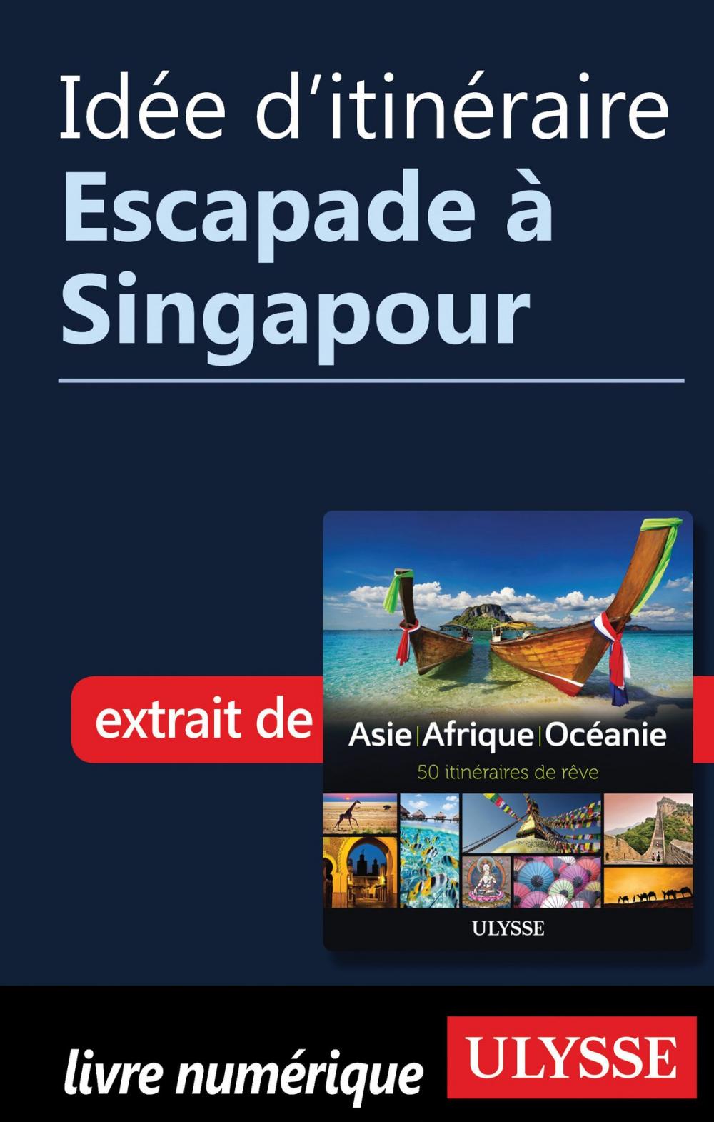 Big bigCover of Idée d'itinéraire - Escapade à Singapour