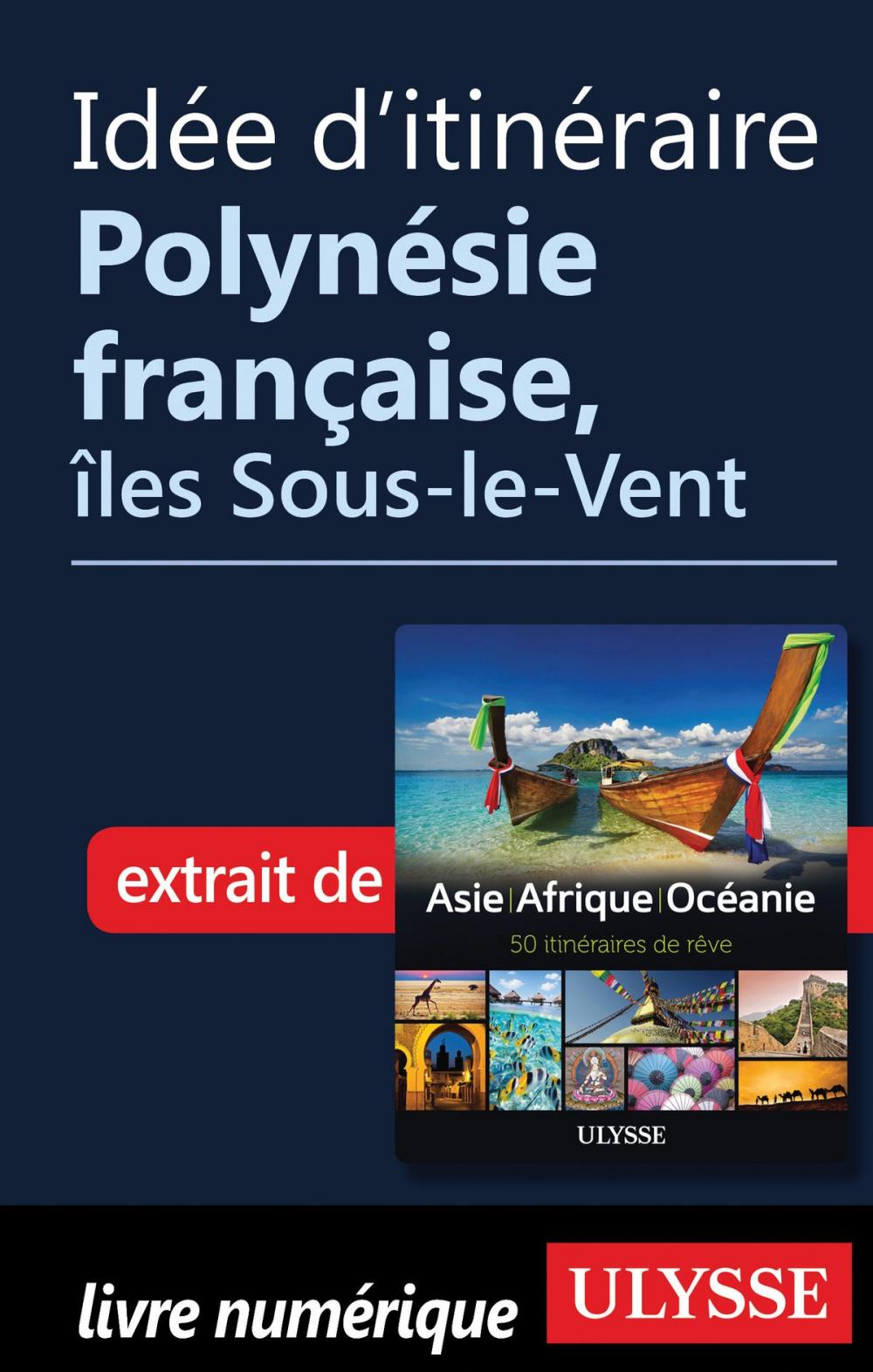 Big bigCover of Idée d'itinéraire - Polynésie française, îles Sous-le-Vent