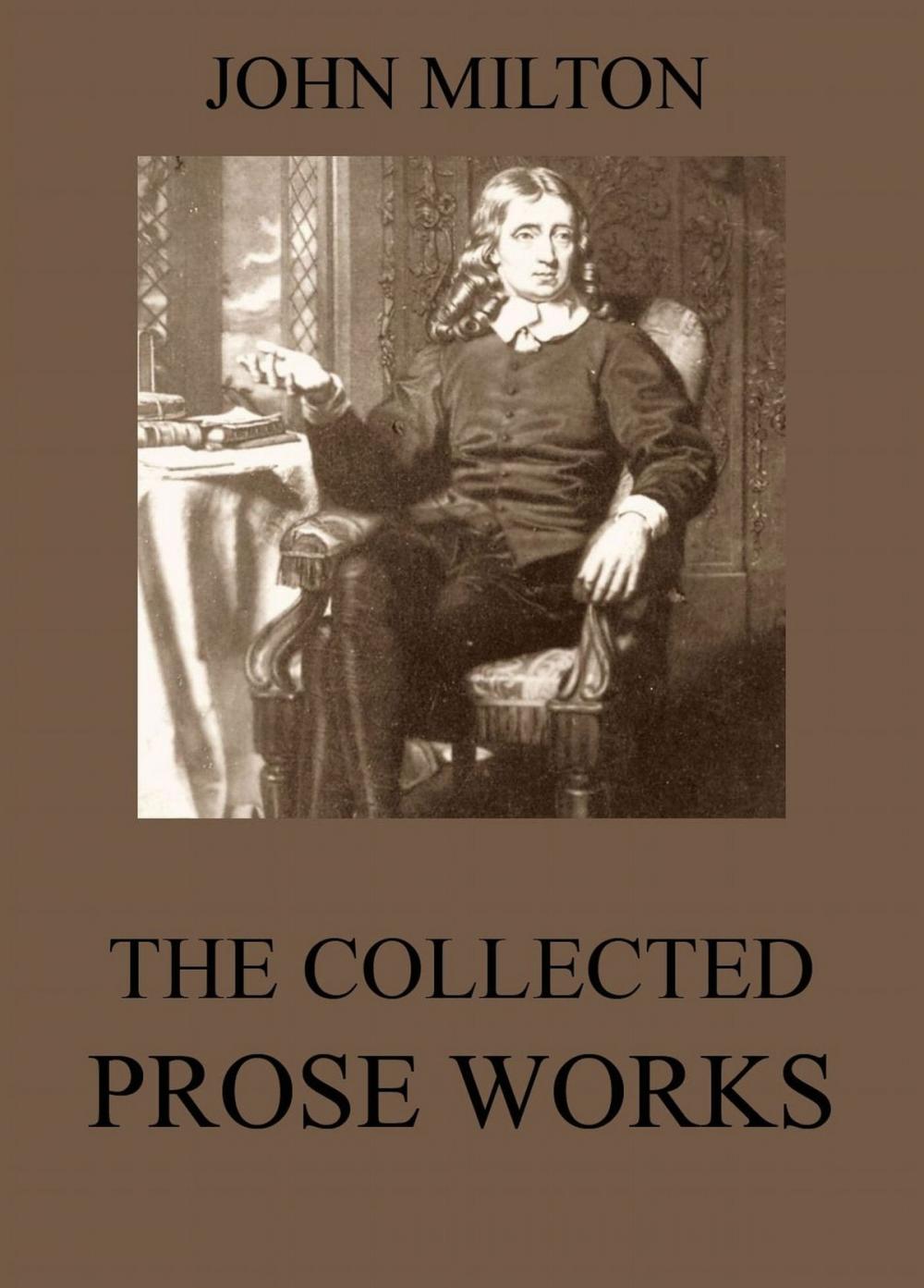 Big bigCover of The Collected Prose Works of John Milton