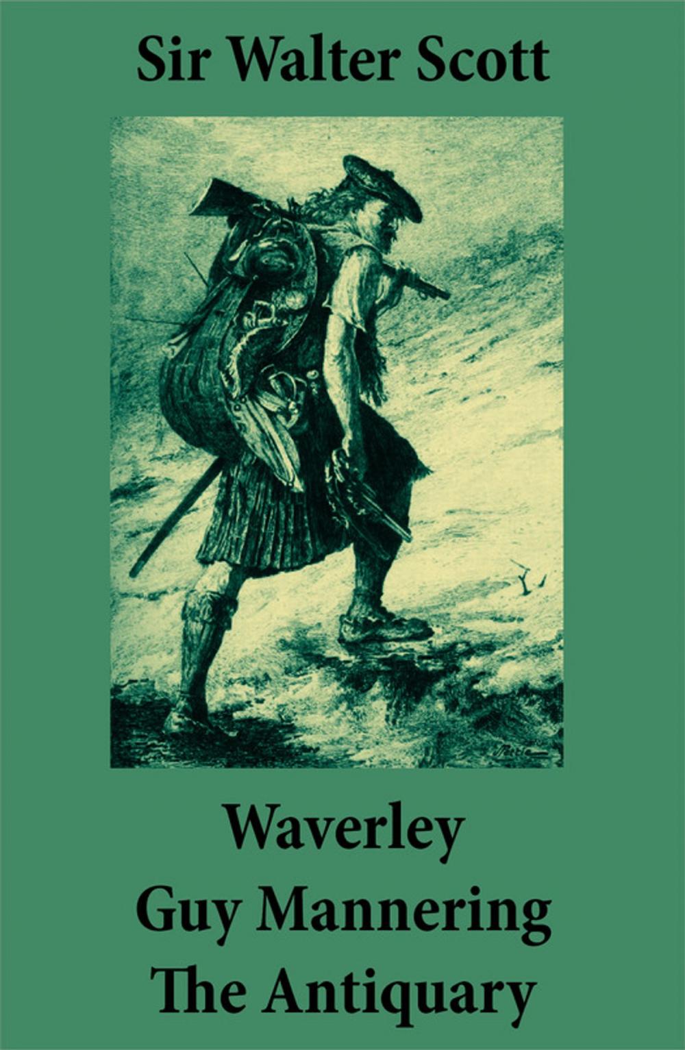 Big bigCover of Waverley + Guy Mannering + The Antiquary (3 Unabridged and fully Illustrated Classics with Introductory Essay and Notes by Andrew Lang)