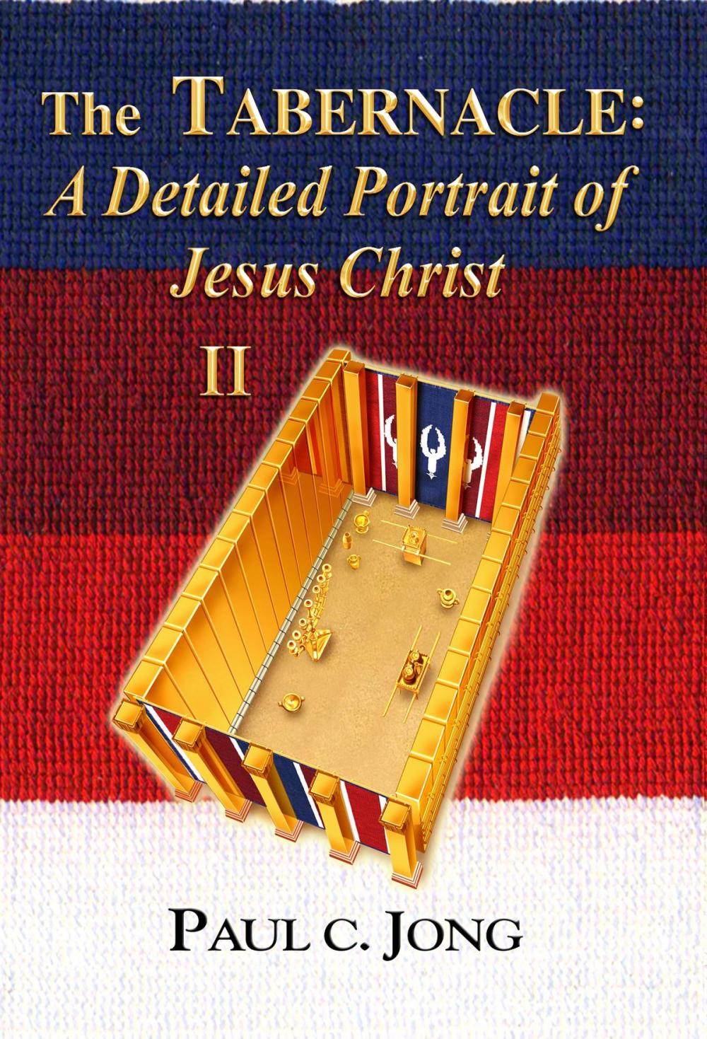 Big bigCover of The TABERNACLE: A Detailed Portrait of Jesus Christ (II)