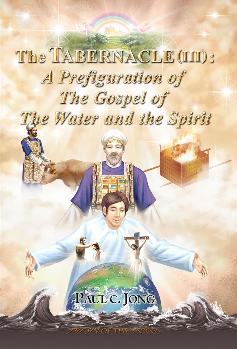 Big bigCover of The TABERNACLE (III): A Prefiguration of The Gospel of The Water and the Spirit