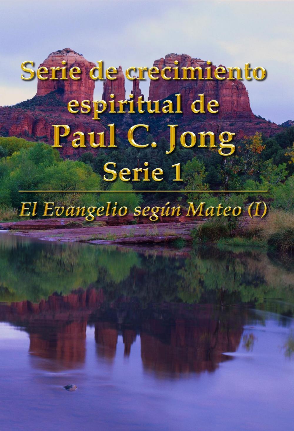 Big bigCover of El Evangelio según Mateo (I) - Series de Crecimiento Espiritual 1 de Paul C. Jong