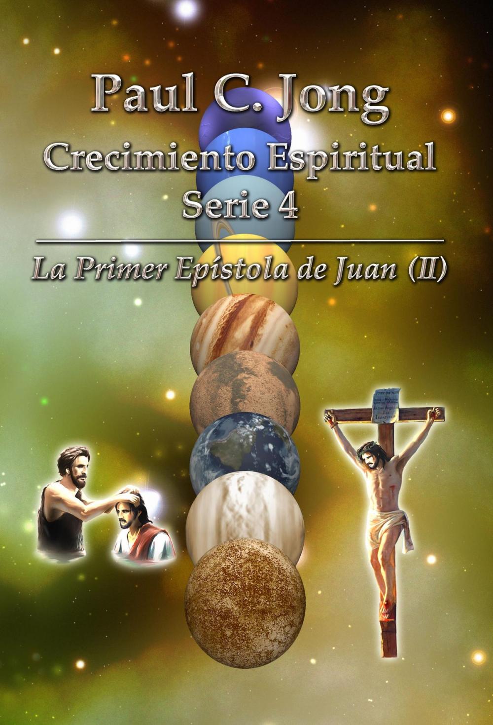 Big bigCover of La Primera Epistola de Juan (II) - Series de Crecimiento Espiritual 4 de Paul C. Jong